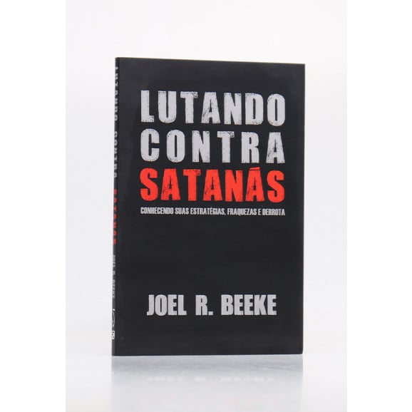 Lutando Contra Satanás  | Joel R. Beek