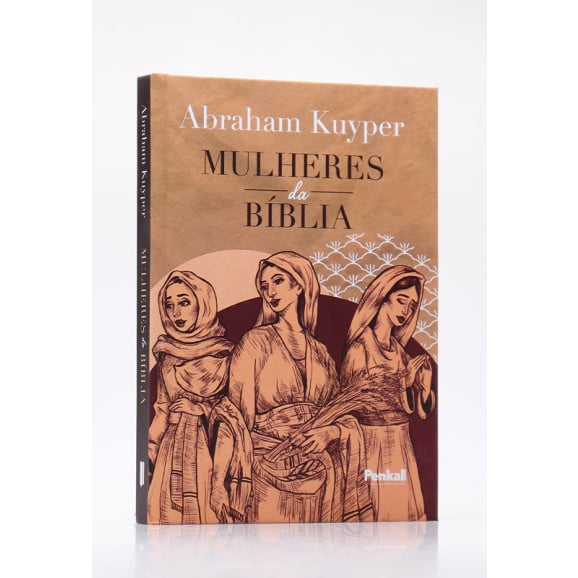 Mulheres da Bíblia | Capa Dura | Abraham Kuyper