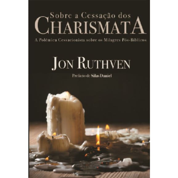 Sobre a Cessação dos Charismata | Jon Ruthven