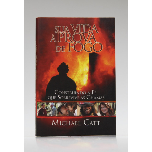 Sua Vida à Prova de Fogo | Michael Catt
