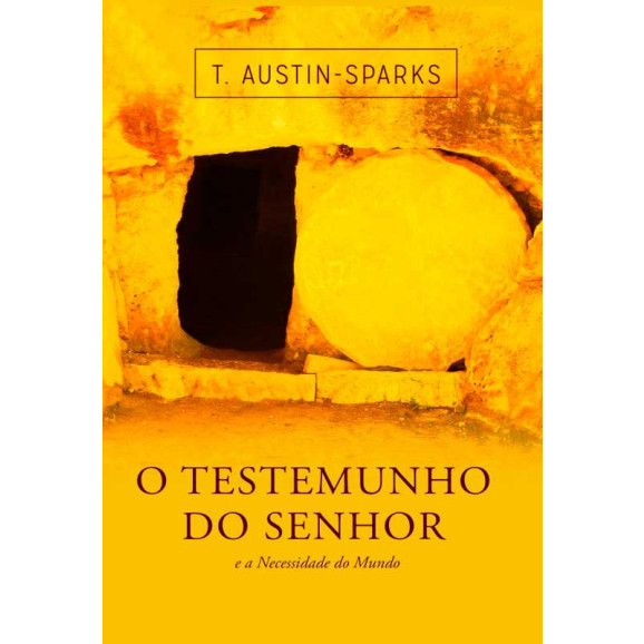 O Testemunho Do Senhor E A Necessidade Do Mundo | T Austin-Sparks