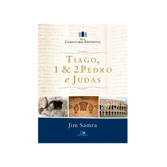 Série Comentário Expositivo | Tiago, 1º e 2º Pedro e Judas | Jim Samra 