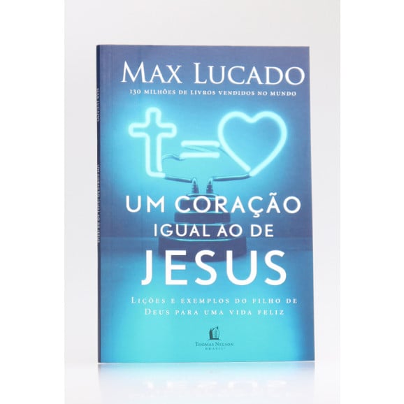 Um Coração Igual Ao De Jesus | Max Lucado