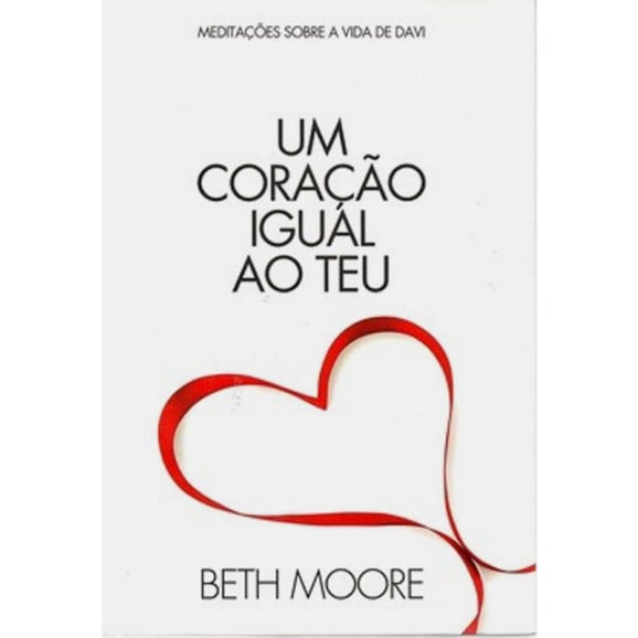 Um Coração Igual Ao Teu | Beth Moore