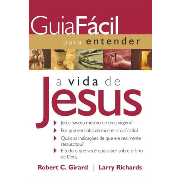 Guia Fácil Para Entender a Vida de Jesus | Robert C. Girard | Larry Richards