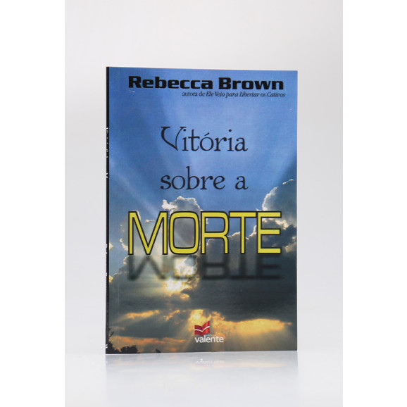 Vitória Sobre a Morte | Rebecca Brown