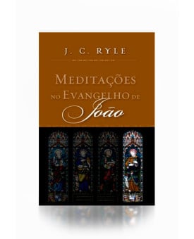 Meditações no Evangelho de João | J. C. Ryle