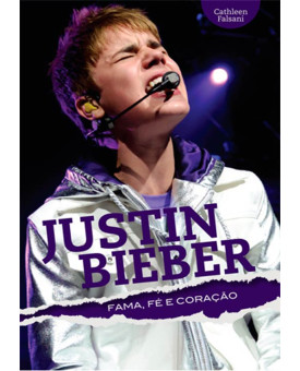 Justin Bieber | Fama, Fé E Coração 