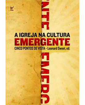 Livro Igreja Na Cultura Emergente: 5 Pontos De Vista - Leonard Sweet
