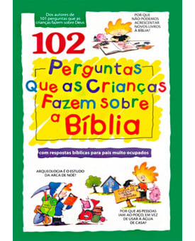 102 Perguntas Que As Crianças Fazem Sobre A Bíblia 