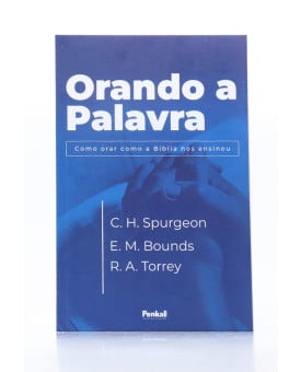 Orando a Palavra | Charles Spurgeon, Edward Bounds e R. A. Torrey (padrão)