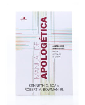 Manual de Apologética | Kenneth D. Boa e Robert M. Bowman Jr.