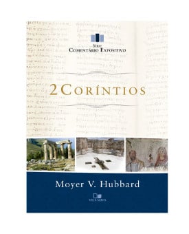 Série Comentário Expositivo | 2 Coríntios | Moyer V. Hubbard