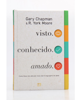 Visto. Conhecido. Amado | Gary Chapman & R. York Moore