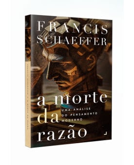 A Morte da Razão | Francis Schaeffer