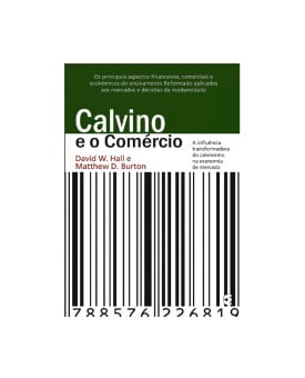 Calvino e o Comércio | David W. Hall E Matthew D. Burton