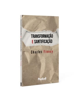 Transformação e Santificação | Charles Finney