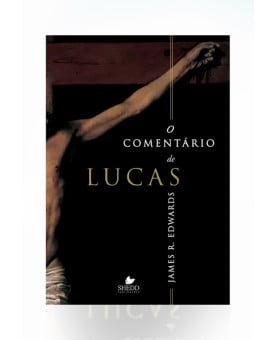 O Comentário de Lucas | James R. Edwards