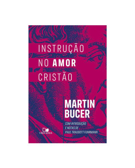 Instrução no Amor Cristão | Martin Bucer