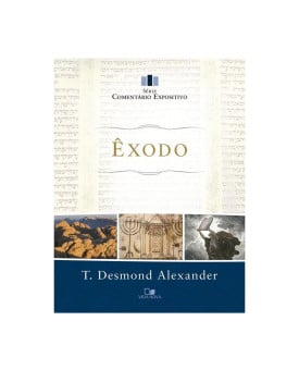 Êxodo - Comentário Expositivo | T. Desmond Alexander