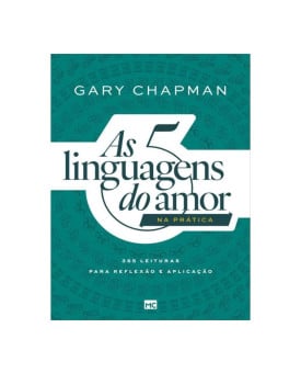As 5 Linguagens do Amor na Prática | Gary Chapman