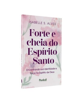 Forte e cheia do Espírito Santo | Isabelle S. Alves