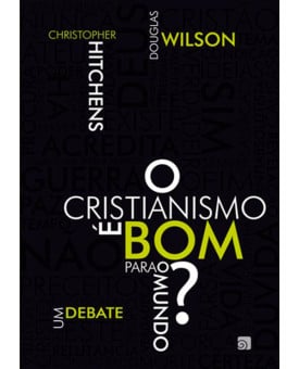 O Cristianismo É Bom Para O Mundo? | Douglas Wilson