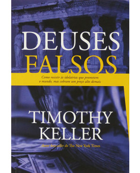 Deuses Falsos | Timothy Keller 