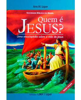 Quem É Jesus? | Uma Enciclopédia Sobre A Vida De Jesus | Lois Rock