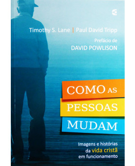 Livro Como As Pessoas Mudam | Timothy S. Lane e Paul David Tripp