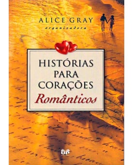 Histórias Para Corações Românticos | Alice Gray 