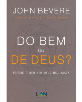 Do Bem ou de Deus? | John Bevere 