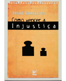 Como Vencer A Injustiça | Josué Gonçalves
