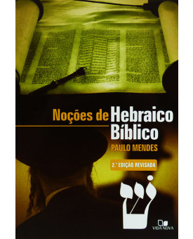 Noções de Hebraico Bíblico | 2ª Edição Revisada | Paulo Mendes 