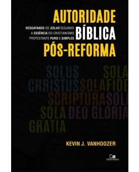 Autoridade Bíblica Pós-Reforma | Kevin J. Vanhoozer