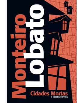 Cidades Mortas e Outros Contos | Monteiro Lobato