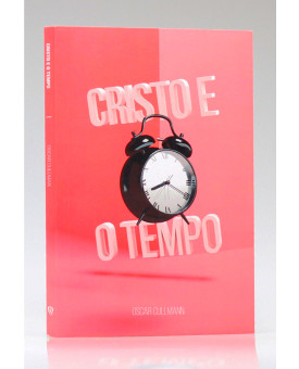 Cristo e o Tempo | Oscar Cullmann