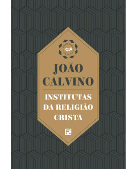 Institutas da Religião Cristã | João Calvino