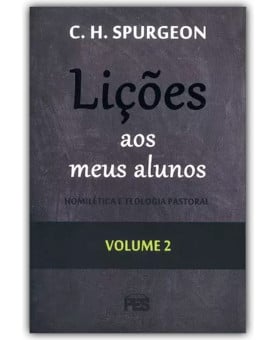Lições Aos Meus Alunos | Vol. 2 | C. H. Spurgeon