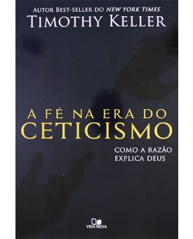 Livro A Fé Na Era Do Ceticismo | Timothy Keller