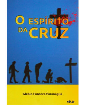 O Espírito da Cruz | Glenio Fonseca Paranaguá