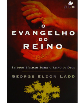 O Evangelho do Reino | George Eldon Ladd