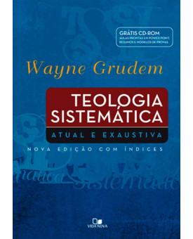 Teologia Sistemática | Wayne Grudem | Edição Especial C/Índices