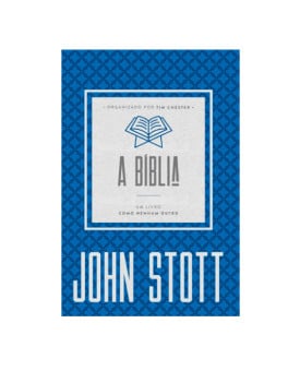 A Bíblia | Um Livro Como Nenhum Outro | John Stott