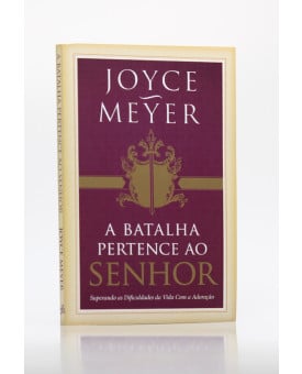 A Batalha Pertence ao Senhor | Joyce Meyer