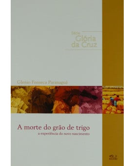 Livro A Morte do Grão de Trigo | Glenio Fonseca Paranaguá