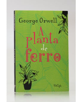 A Planta de Ferro | George Orwell | Tricaju