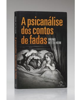 A Psicanálise dos Contos de Fadas | Bruno Bettelheim
