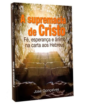 A Supremacia de Cristo | José Gonçalves  