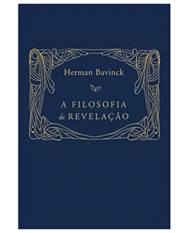 A Filosofia da Revelação | Herman Bavinck 